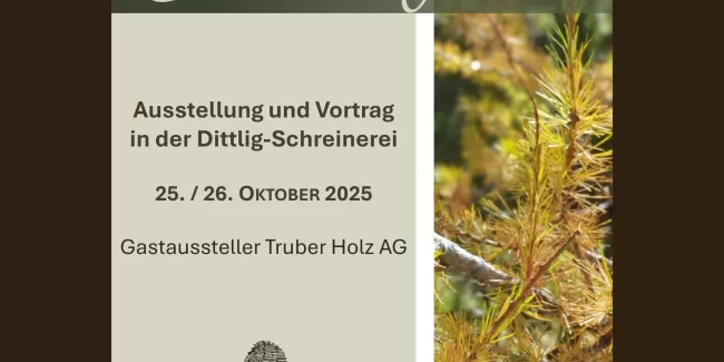Flyer zur Veranstaltung *„Bäumig“ – Ausstellung und Vortrag in der Dittlig-Schreinerei am 25. und 26. Oktober 2025, mit der Truberholz AG als Gastaussteller. Im Design sind Naturmotive und die Logos von Dittlig-Schreinerei und Truberholz AG zu sehen.