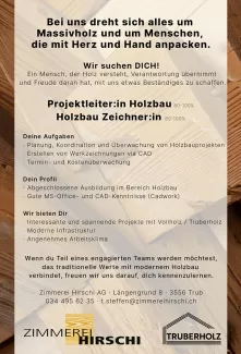 Stellenanzeige der Zimmerei Hirschi AG in Zusammenarbeit mit Truberholz. Gesucht werden eine Projektleiterin oder ein Projektleiter im Holzbau sowie eine Holzbauzeichnerin oder ein Holzbauzeichner (jeweils 80–100 %). Das Inserat beschreibt Aufgaben wie Planung, Koordination und Überwachung von Holzbauprojekten, CAD-Zeichnungen, Termin- und Kostenkontrolle. Gesucht sind Personen mit abgeschlossener Ausbildung im Holzbau und guten MS-Office- sowie CAD-Kenntnissen (Cadwork). Geboten werden spannende Projekte m